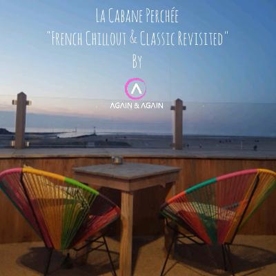 LA CABANE PERCHÉE "FRENCH CHILLOUT & CLASSIC REVISITED" (FREE Download) LA CABANE PERCHÉE "FRENCH CHILLOUT & CLASSIC REVISITED" (FREE Download)