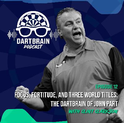 Ep. 12 - Focus, Fortitude, and Three World Championships: The DartBrain of John Part