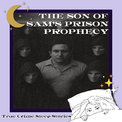 46: The Son of Sam’s Prison Prophecy: David Berkowitz Predicts a Satanic Halloween Execution | True Crime Sleep Stories