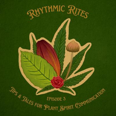 Episode 3: Tips and Tales for Plant Spirit Communication