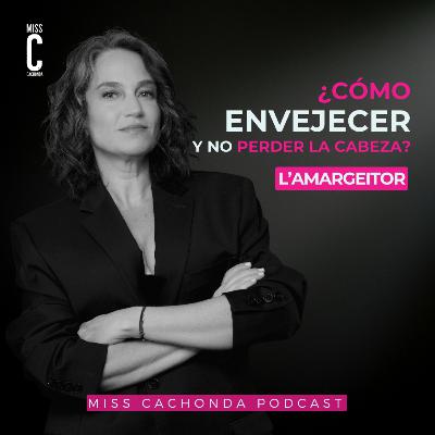¿Cómo envejecer y no perder la cabeza? - Miss Cachonda Podcast ¿Cómo envejecer y no perder la cabeza? - Miss Cachonda Podcast