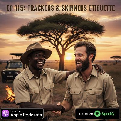 Ep 115: Trackers & Skinners Etiquette Ep 115: Trackers & Skinners Etiquette