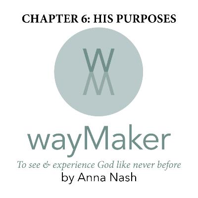 Episode 6 - wayMaker Chapter 6: His Purposes Episode 6 - wayMaker Chapter 6: His Purposes