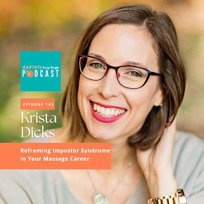 #143 Reframing Impostor Syndrome in Your Massage Career with Krista Dicks, RMT