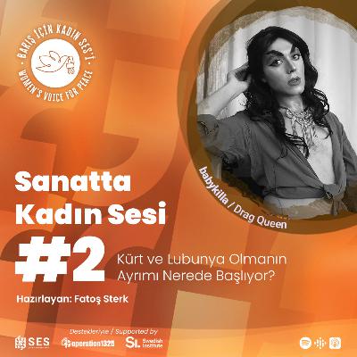 Sanatta Kadın SES’i #2: Kürt ve lubunya olmanın ayrımı nerede başlıyor? - babykilla