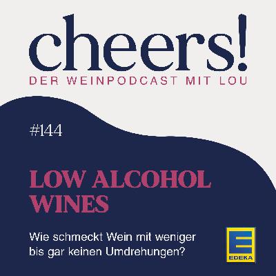 144: Low Alcohol Wines – Wie schmeckt Wein mit weniger bis gar keinen Umdrehungen?