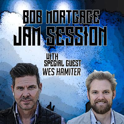 BobMortgage #JamSession with Wes Hamiter