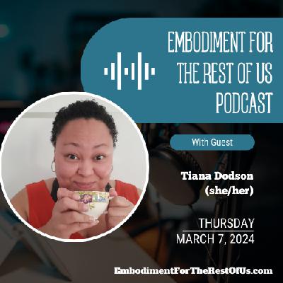 Deep Dive: Identity, Sex Positive Families, and Kiddos as Embodiment Teachers with Tiana Dodson - EFTROU: S4, E2
