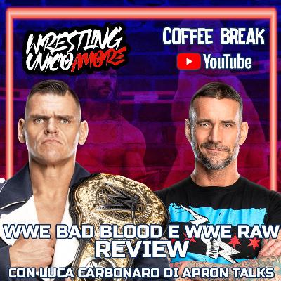 WWE BAD BLOOD E WWE RAW REVIEW |COFFEE BREAK S4 EP 9 con Luca Carbonaro di Apron Talks|