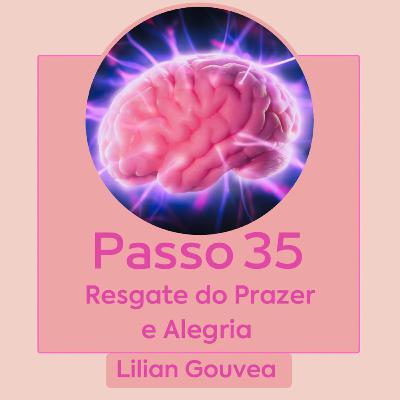 Passo 35 - Resgate do Prazer e da Alegria Passo 35 - Resgate do Prazer e da Alegria