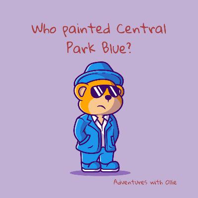 Who painted Central Park Blue? Who painted Central Park Blue?