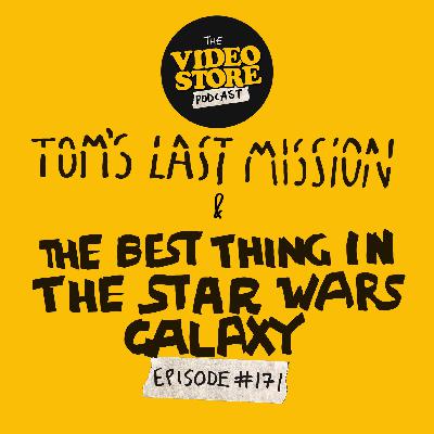 Tom's Final Mission & Best Thing In The Star Wars Galaxy