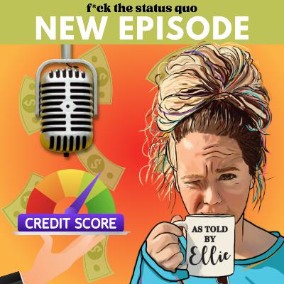 Ep 46 - Credit Score (REUPLOAD) Ep 46 - Credit Score (REUPLOAD)