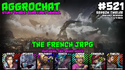 AggroChat #521 - The French JRPG