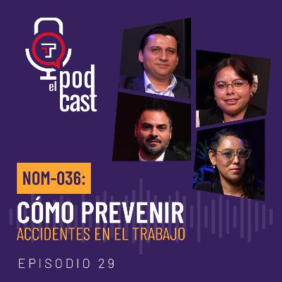 T2 Ep. 29| NOM-036: Cómo prevenir accidentes en el trabajo