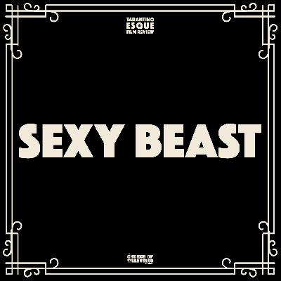 Tarantinoesque Film Review 4: Sexy Beast