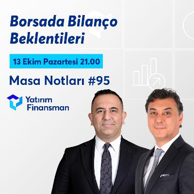 Masa Notları #95 | Borsada Bilanço Beklentileri