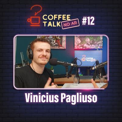 Coffee Talk [NO AR] #12 - Vinicius Pagliuso