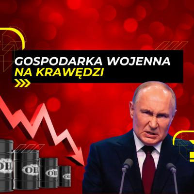 7.10 - Zepchnąć GOSPODARKĘ WOJENNĄ Rosji NA KRAWĘDŹ