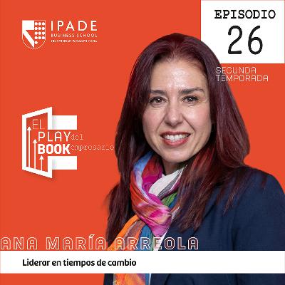 Ana María Arreola | Liderar en tiempos de cambio: tecnología, IA y ecosistemas humanos para crecer en Latam