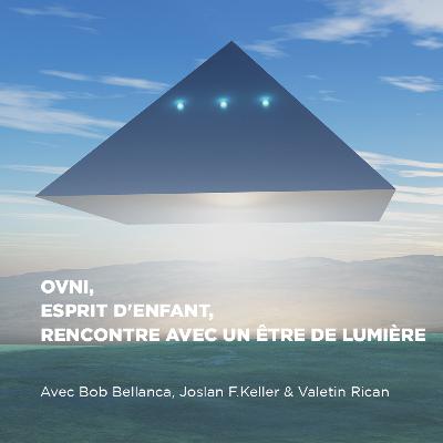 Ovni, Esprit d'enfant & Rencontre avec un être de lumière