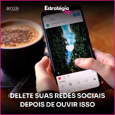 28. DELETE SUAS REDES SOCIAIS DEPOIS DE OUVIR ISSO