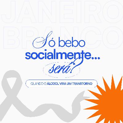 "Só bebo socialmente"- Será?
