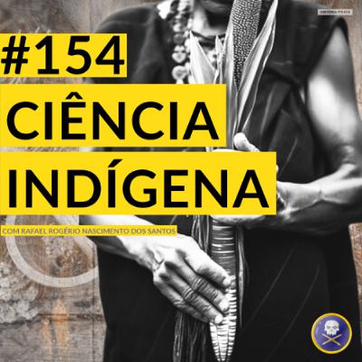 História Pirata #154 - Ciência Indígena na Amazônia Colonial História Pirata #154 - Ciência Indígena na Amazônia Colonial