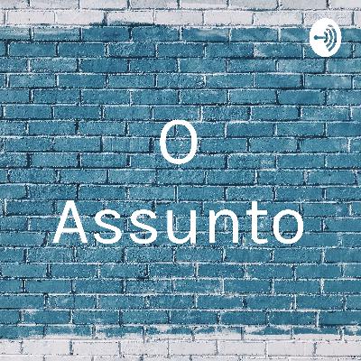 O assunto