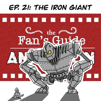 Ep. 21: Guide to The Iron Giant