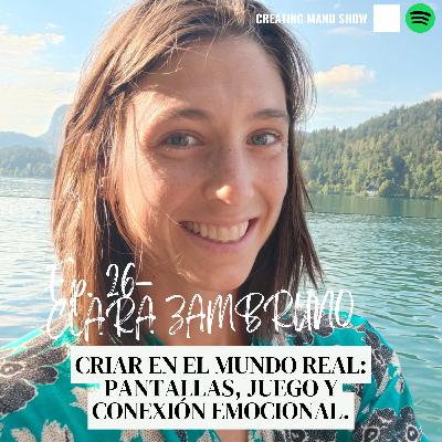 #26 - CLARA ZAMBRUNO - Criar En El Mundo Real: Pantallas, Juegos y Conexión Emocional. #26 - CLARA ZAMBRUNO - Criar En El Mundo Real: Pantallas, Juegos y Conexión Emocional.