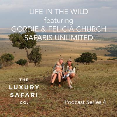 GORDIE & FELICIA CHURCH (Safaris Unlimited) - Life In The Wild