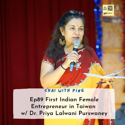 [Asia] Ep89 First Indian Female Entrepreneur in Taiwan w/ Dr. Priya Lalwani Purswaney