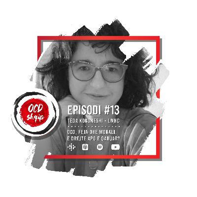 OCD Shqip (Ep.13) - Teda Kokoneshi, OCD, Feja dhe Morali. E drejtë apo e gabuar?