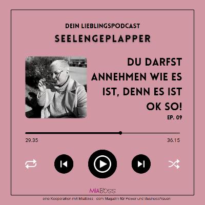 Du darfst annehmen wie es ist, denn es ist ok so! Du darfst annehmen wie es ist, denn es ist ok so!