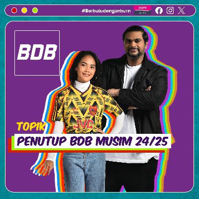Terima Kasih BDB Musim 5, Jumpa Lagi!  | Berbulu dengan Burn S5 EP42
