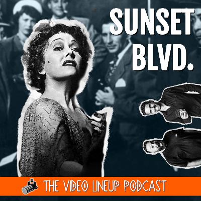 Ready for Our Close-Up: Sunset Blvd Revisited - Video Lineup Podcast