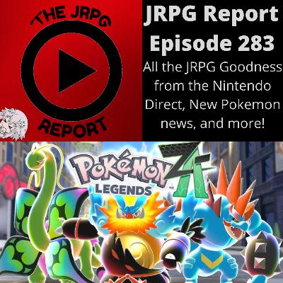 JRPG Report Episode 283 - All the JRPG Goodness from the Nintendo Direct, New Pokemon news, and more!