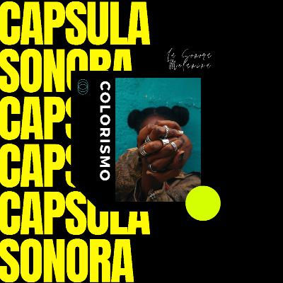 CAPSULA SONORA: COLORISMO (3) CAPSULA SONORA: COLORISMO (3)