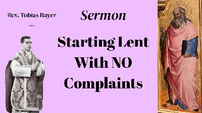 Sermon: Starting Lent with No Complaints, by Rev. Tobias Bayer