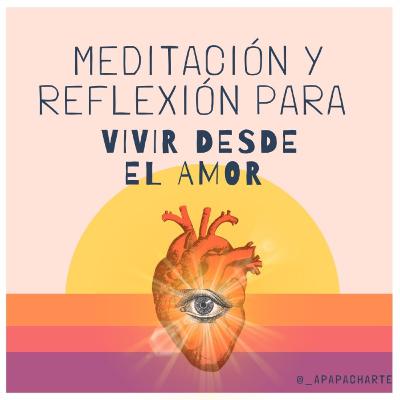 Meditación para vivir desde el amor Meditación para vivir desde el amor