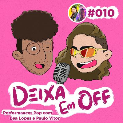 #010 - Construções de Performance no Pop com Beatriz Lopes e Paulo Vitor Soares