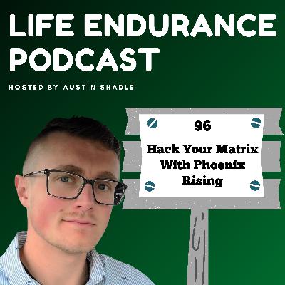 96: Hack Your Matrix With Phoenix Rising