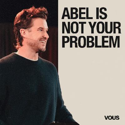 Abel Is Not Your Problem — First Fruits — Rich Wilkerson Jr