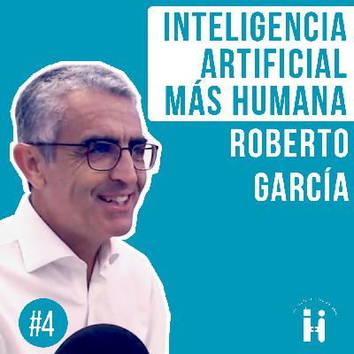 IA+H con  Roberto Garcia