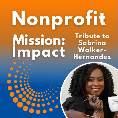 Tribute: Fundraising Without Fear: Building Relationships That Fuel Your Nonprofit Mission with Sabrina Walker-Hernandez