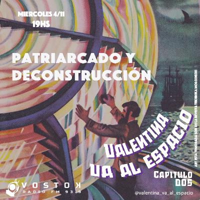 Valentina Va Al Espacio Cap2.T2 - [ PATRIARCADO Y DECONSTRUCCION ]
