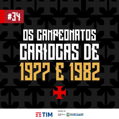 Ep. 34 - Os Campeonatos Cariocas de 1977 e 1982