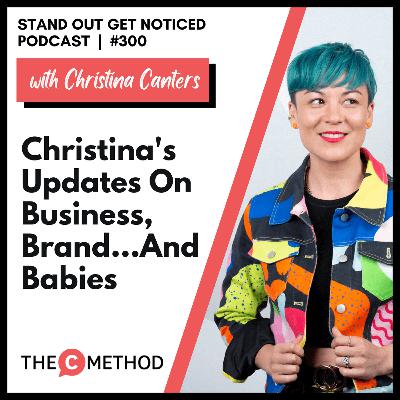 300: Christina's Updates on Business, Brand...and Babies