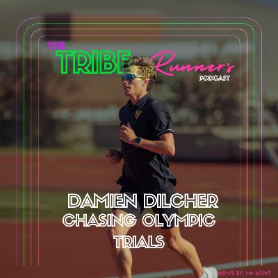 099: Speed, Trust & the Road to the Olympic Trials with Damien Dilcher